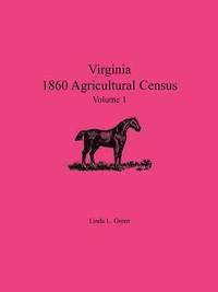 bokomslag Virginia 1860 Agricultural Census, Volume 1