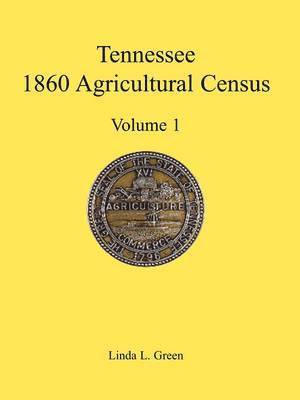 Tennessee 1860 Agricultural Census, Volume 1 1