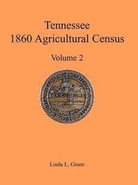 bokomslag Tennessee 1860 Agricultural Census, Volume 2