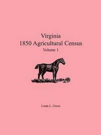 bokomslag Virginia 1850 Agricultural Census, Volume 1