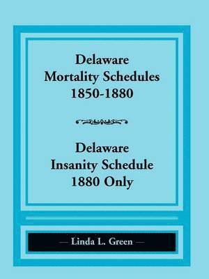 Delaware Mortality Schedules, 1850-1880, Delaware Insanity Schedule, 1880 Only 1
