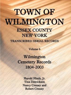 bokomslag Town of Wilmington, Essex County, New York Transcribed Serial Records, Volume 6