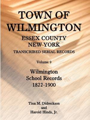 Town of Wilmington, Essex County, New York, Transcribed Serial Records, Volume 9, Wilmington School Records, 1822-1900 1