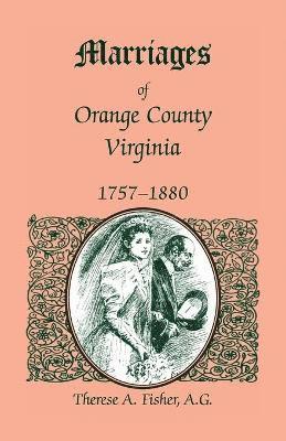 Marriages of Orange County, Virginia, 1757-1880 1