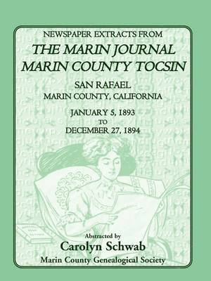 Newspaper Extracts from the Marin Journal Marin County Tocsin, San Rafael, Marin County, California, January 5, 1893 to December 27, 1894 1