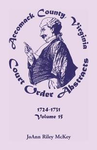 bokomslag Accomack County, Virginia Court Order Abstracts, Volume 15