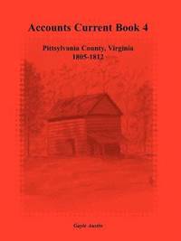 bokomslag Accounts Current Book 4, Pittsylvania County, Virginia, 1805-1812