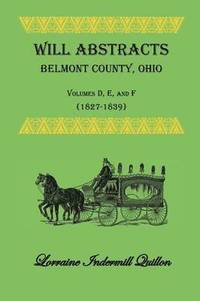 bokomslag Will Abstracts Belmont County, Ohio, Volumes D, E, and F (1827-1839)