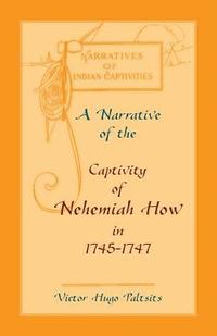 bokomslag A Narrative of The Captivity of Nehemiah How in 1745-1747