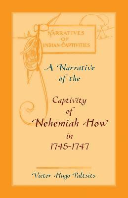 Victor Hugo Paltsits, Victor  Hugo Paltsits - Narrative of The Captivity of Nehemiah How in 1745-1747, Häftad