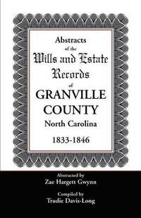 bokomslag Abstracts of the Wills and Estate Records of Granville County, North Carolina, 1833-1846