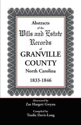bokomslag Abstracts of the Wills and Estate Records of Granville County, North Carolina, 1833-1846