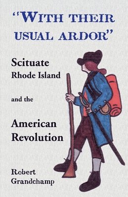 bokomslag With Their Usual Ardor, Scituate, Rhode Island and the American Revolution