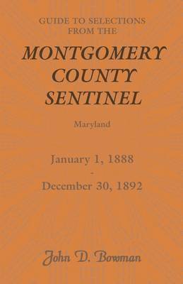 Guide to Selections from the Montgomery County Sentinel, Maryland, January 1, 1888 - December 30, 1892 1