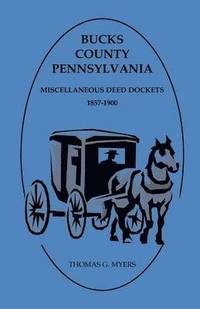 bokomslag Bucks County, Pennsylvania Miscellaneous Deed Dockets 1857-1900