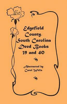 Carol Wells - Edgefield County, South Carolina Deed Books 39 and 40, Häftad