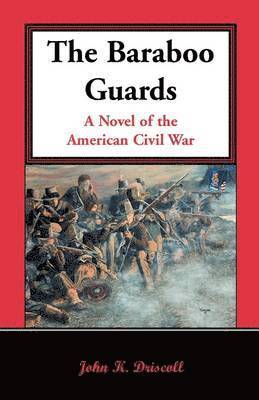 bokomslag Baraboo Guards, a Novel of the American Civil War