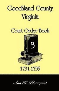 bokomslag Goochland County, Virginia Court Order Book 3, 1731-1735