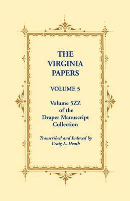 The Virginia Papers, Volume 5, Volume 5zz of the Draper Manuscript Collection 1