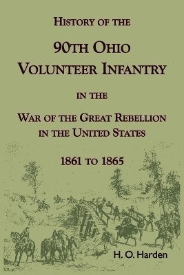 bokomslag History of the 90th Onio Volunteer Infantry in the War of the Great Rebellion in the United States, 1861 to 1865