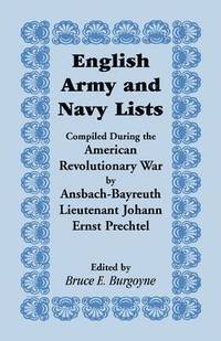 bokomslag English Army and Navy Lists, Compiled During the American Revolutionary War by Ansbach-Bayreuth Lieutenant Johann Ernst Prechtel