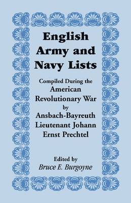 bokomslag English Army and Navy Lists, Compiled During the American Revolutionary War by Ansbach-Bayreuth Lieutenant Johann Ernst Prechtel