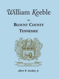 bokomslag William Keeble of Blount County, Tennessee