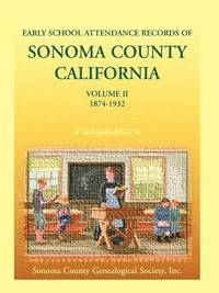 bokomslag Early School Attendance Records of Sonoma County, California: Volume II, 1874-1932