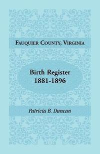bokomslag Fauquier County, Virginia Birth Register, 1881-1896