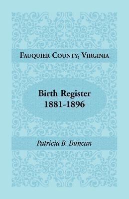 bokomslag Fauquier County, Virginia Birth Register, 1881-1896