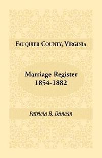 bokomslag Fauquier County, Virginia Marriage Register, 1854-1882