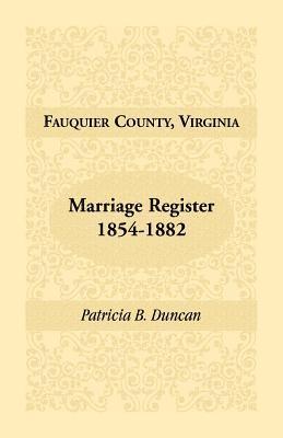 Fauquier County, Virginia Marriage Register, 1854-1882 1