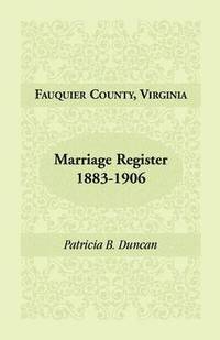 bokomslag Fauquier County, Virginia, Marriage Register, 1883-1906