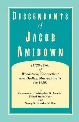 bokomslag Descendants of Jacob Amidown, (1720-1790) of Woodstock, Connecticut, and Dudley, Massachusetts (to 1930)