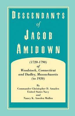 Descendants of Jacob Amidown, (1720-1790) of Woodstock, Connecticut, and Dudley, Massachusetts (to 1930) 1