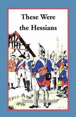 Bruce E Burgoyne, Bruce E. Burgoyne - These Were the Hessians, Häftad
