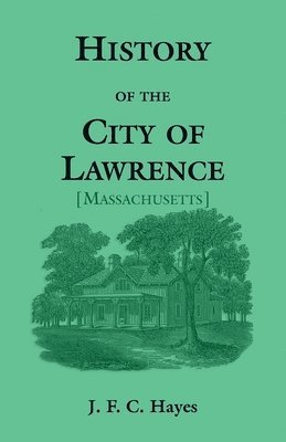 bokomslag History of the City of Lawrence [Massachusetts]