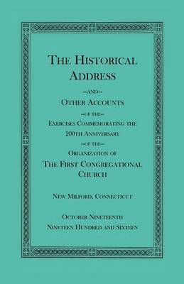 bokomslag The Historical Address and Other Accounts of the Exercises Commemorating the 200th Anniversary of the Organization of the First Congregational Church, New Milford, Connecticut