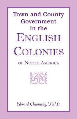 Town and County Government in the English Colonies of North America 1