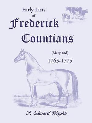 F Edward Wright, F. Edward Wright - Early Lists of Frederick County, Maryland 1765-1775, Häftad