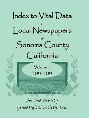 Index to Vital Data in Local Newspapers of Sonoma County, California, Volume V 1