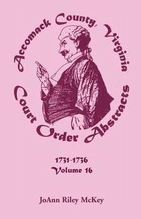 bokomslag Accomack County, Virginia Court Order Abstracts, Volume 16