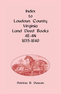 bokomslag Index to Loudoun County, Virginia Deed Books 4E-4N, 1835-1840
