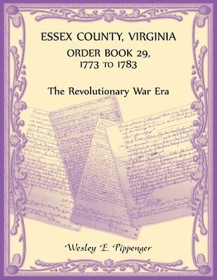 Essex County, Virginia Order Book 29, 1773 to 1783 (The Revolutionary Era)