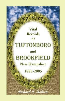 Vital Records of Tuftonboro and Brookfield, New Hampshire, 1888-2005 1