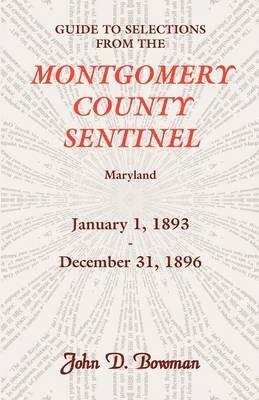 bokomslag Guide to Selections from the Montgomery County Sentinel, Maryland, January 1, 1893 - December 31, 1896