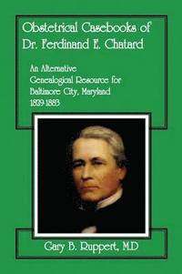 bokomslag Obstetrical Casebooks of Dr. Ferdinand E. Chatard
