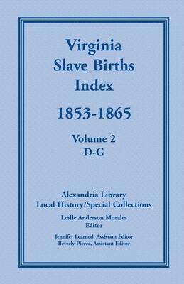 Virginia Slave Births Index, 1853-1865, Volume 2, D-G 1