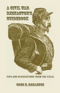 bokomslag A Civil War Reenactor's Guidebook