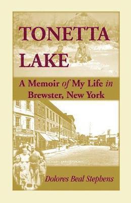 bokomslag Tonetta Lake, a Memoir of My Life in Brewster, New York and History of the Young Settlement Through World War II